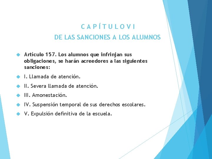 CAPÍTULOVI DE LAS SANCIONES A LOS ALUMNOS Artículo 157. Los alumnos que infrinjan sus