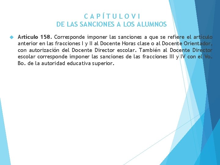 CAPÍTULOVI DE LAS SANCIONES A LOS ALUMNOS Artículo 158. Corresponde imponer las sanciones a