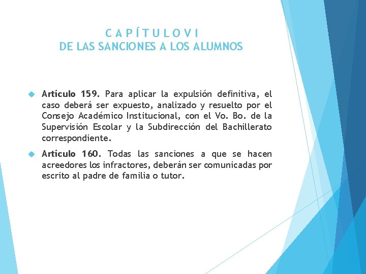 CAPÍTULOVI DE LAS SANCIONES A LOS ALUMNOS Artículo 159. Para aplicar la expulsión definitiva,