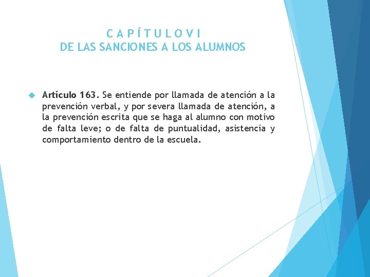 CAPÍTULOVI DE LAS SANCIONES A LOS ALUMNOS Artículo 163. Se entiende por llamada de