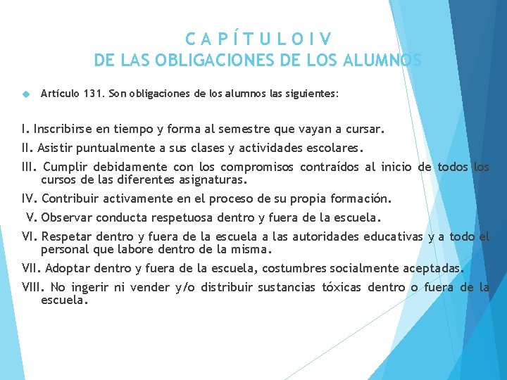 CAPÍTULOIV DE LAS OBLIGACIONES DE LOS ALUMNOS Artículo 131. Son obligaciones de los alumnos