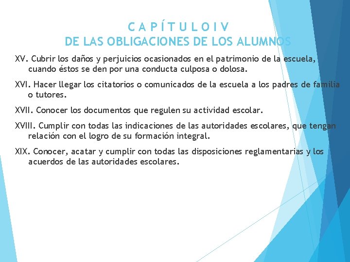 CAPÍTULOIV DE LAS OBLIGACIONES DE LOS ALUMNOS XV. Cubrir los daños y perjuicios ocasionados