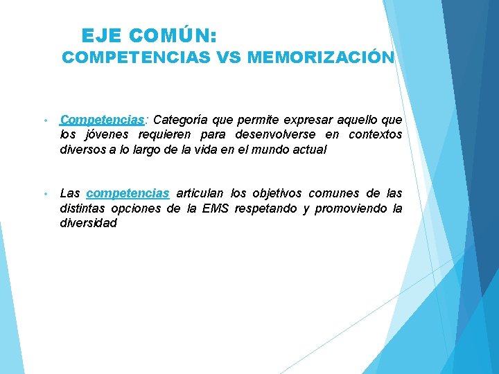 EJE COMÚN: COMPETENCIAS VS MEMORIZACIÓN • Competencias: Categoría que permite expresar aquello que los