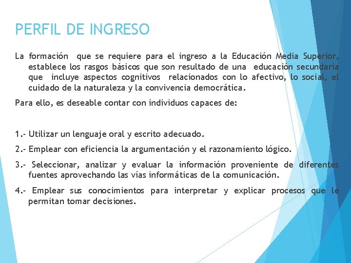 PERFIL DE INGRESO La formación que se requiere para el ingreso a la Educación