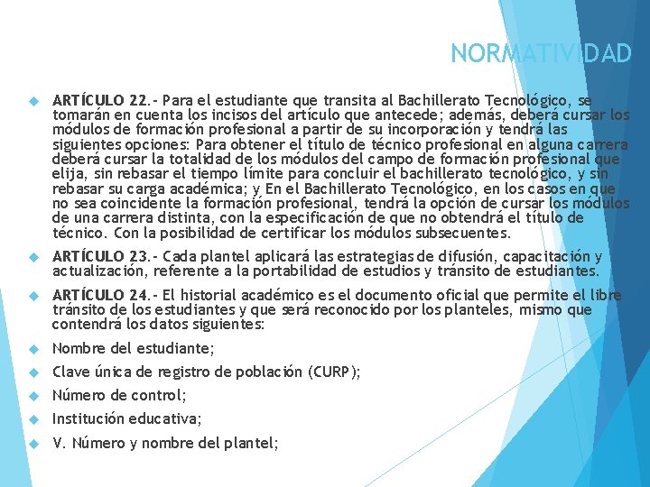 NORMATIVIDAD ARTÍCULO 22. - Para el estudiante que transita al Bachillerato Tecnológico, se tomarán