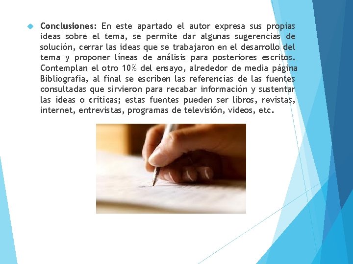  Conclusiones: En este apartado el autor expresa sus propias ideas sobre el tema,