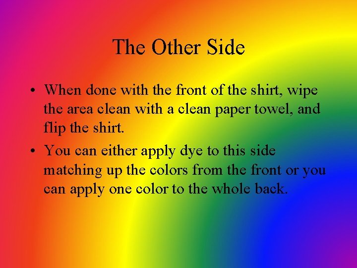 The Other Side • When done with the front of the shirt, wipe the