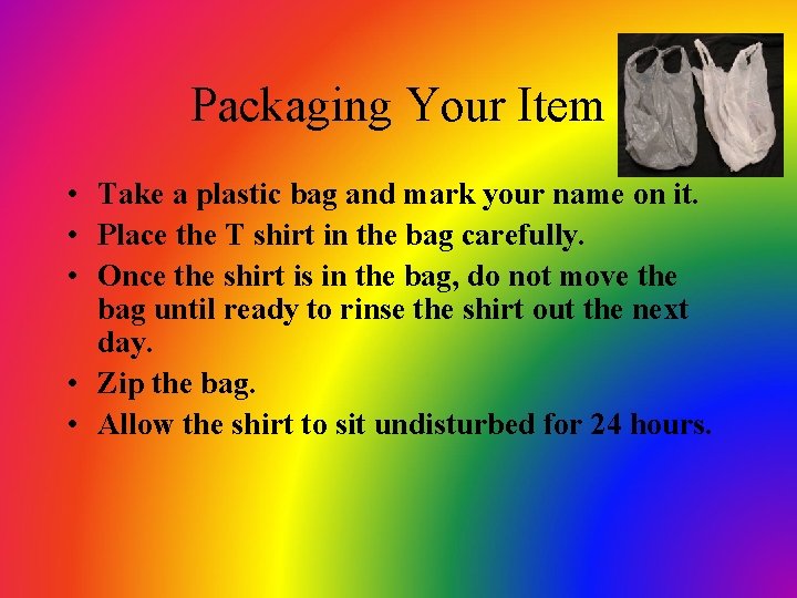 Packaging Your Item • Take a plastic bag and mark your name on it.