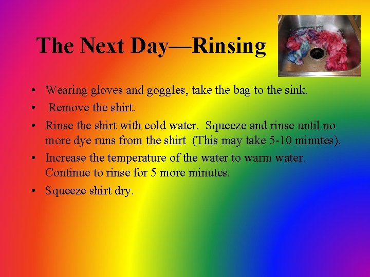 The Next Day—Rinsing • Wearing gloves and goggles, take the bag to the sink.