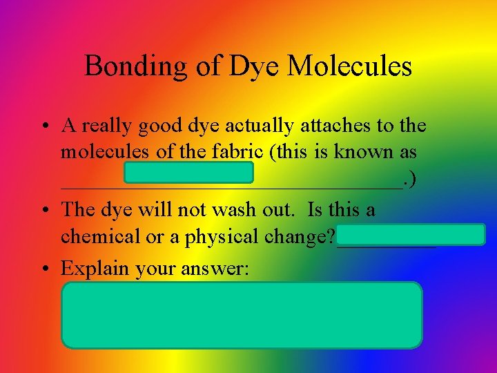 Bonding of Dye Molecules • A really good dye actually attaches to the molecules