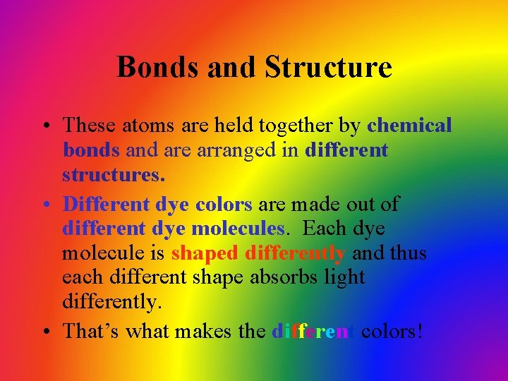 Bonds and Structure • These atoms are held together by chemical bonds and are