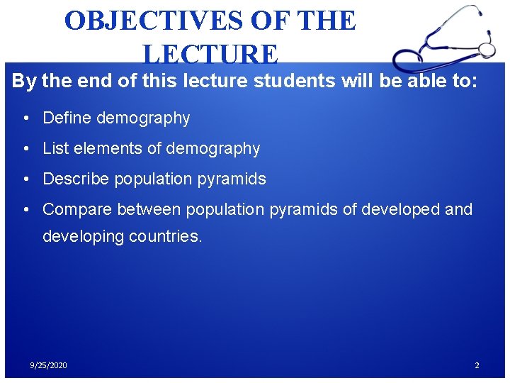 OBJECTIVES OF THE LECTURE By the end of this lecture students will be able OBJECTIVES OF THE LECTURE By the end of this lecture students will be able
