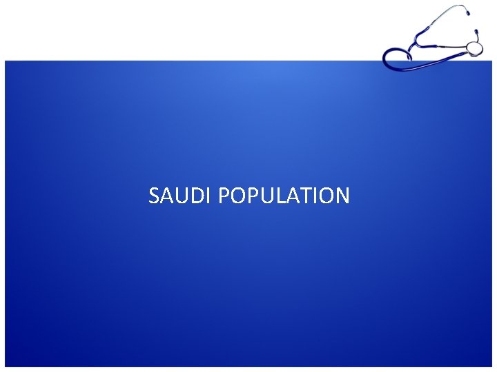 SAUDI POPULATION SAUDI POPULATION
