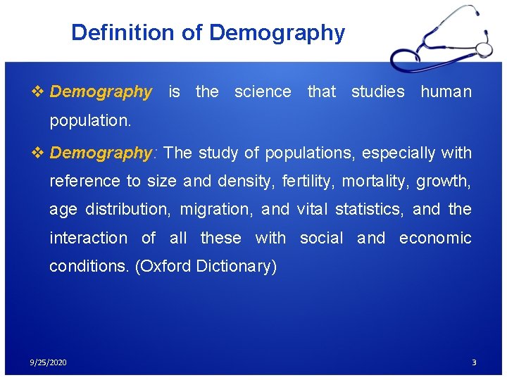 Definition of Demography v Demography is the science that studies human population. v Demography: Definition of Demography v Demography is the science that studies human population. v Demography: