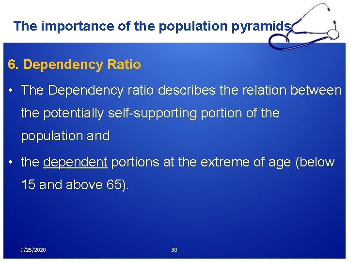 The importance of the population pyramids 6. Dependency Ratio • The Dependency ratio describes The importance of the population pyramids 6. Dependency Ratio • The Dependency ratio describes