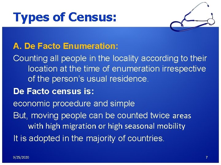 Types of Census: A. De Facto Enumeration: Counting all people in the locality according Types of Census: A. De Facto Enumeration: Counting all people in the locality according