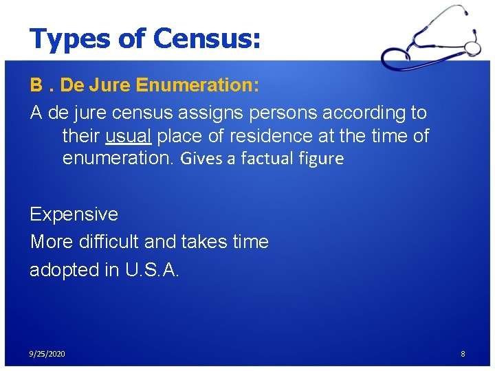 Types of Census: B. De Jure Enumeration: A de jure census assigns persons according Types of Census: B. De Jure Enumeration: A de jure census assigns persons according