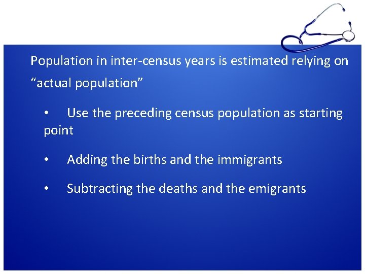 Inter-census estimate Population in inter-census years is estimated relying on “actual population” • Use Inter-census estimate Population in inter-census years is estimated relying on “actual population” • Use