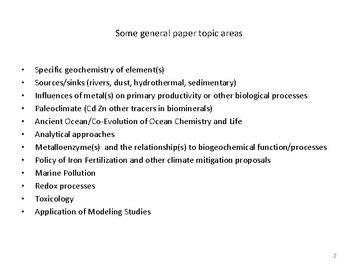 Some general paper topic areas • • • Specific geochemistry of element(s) Sources/sinks (rivers,