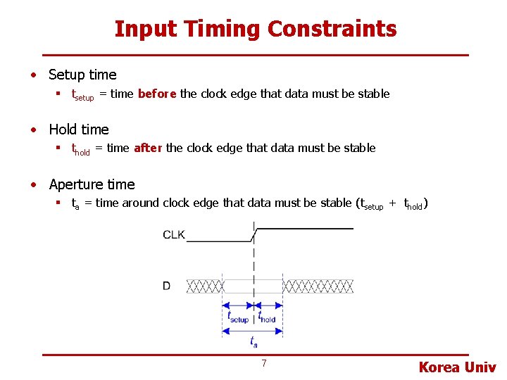 Input Timing Constraints • Setup time § tsetup = time before the clock edge