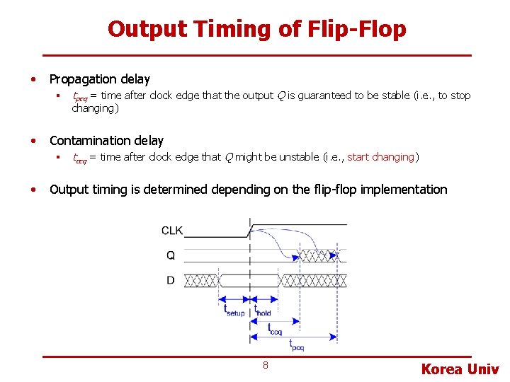 Output Timing of Flip-Flop • Propagation delay § tpcq = time after clock edge