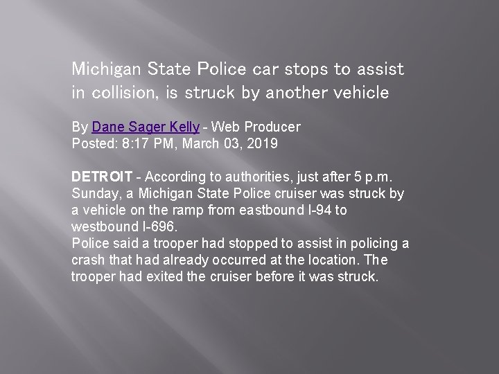 Michigan State Police car stops to assist in collision, is struck by another vehicle