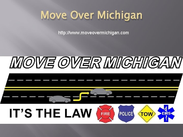 Move Over Michigan http: //www. moveovermichigan. com 