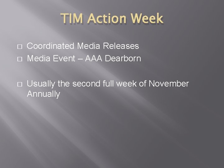 TIM Action Week � � � Coordinated Media Releases Media Event – AAA Dearborn