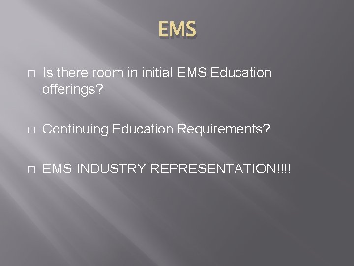 EMS � Is there room in initial EMS Education offerings? � Continuing Education Requirements?