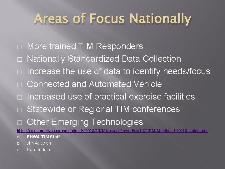 Areas of Focus Nationally � � � � More trained TIM Responders Nationally Standardized