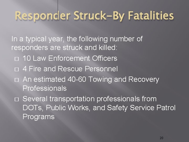 Responder Struck-By Fatalities In a typical year, the following number of responders are struck