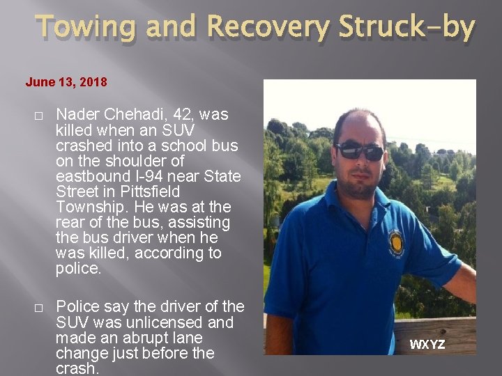 Towing and Recovery Struck-by June 13, 2018 � Nader Chehadi, 42, was killed when