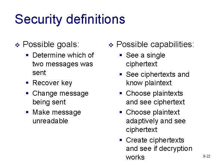 Security definitions v Possible goals: § Determine which of two messages was sent §