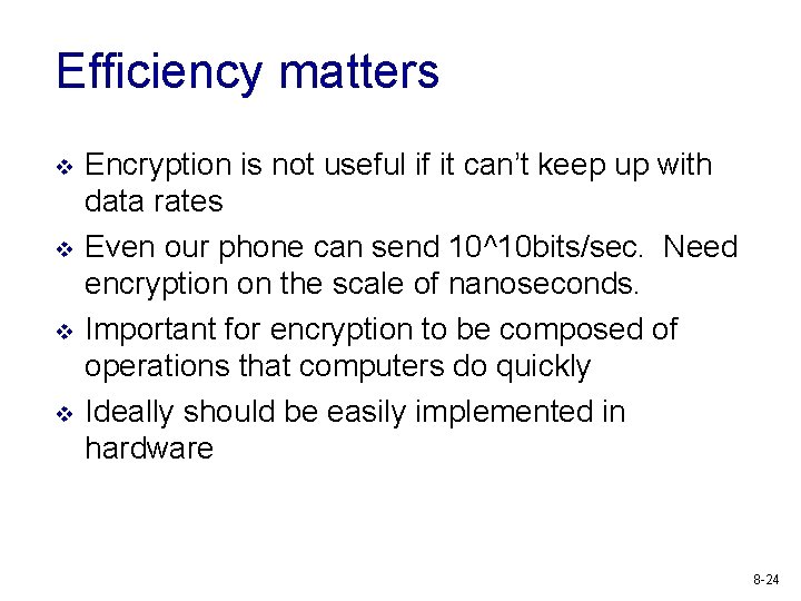 Efficiency matters v v Encryption is not useful if it can’t keep up with