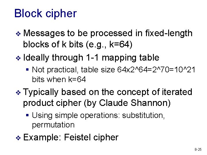 Block cipher v Messages to be processed in fixed-length blocks of k bits (e.