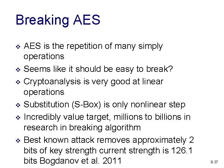 Breaking AES v v v AES is the repetition of many simply operations Seems