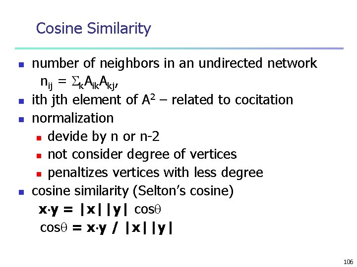 Cosine Similarity n n number of neighbors in an undirected network nij = k.