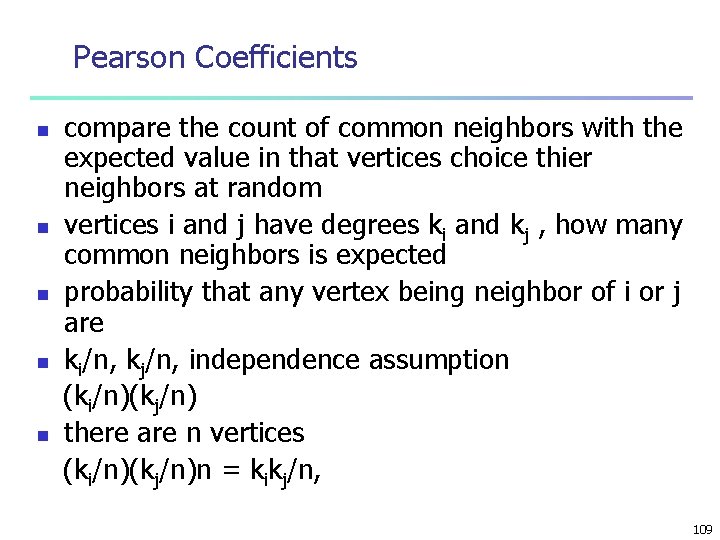 Pearson Coefficients n n n compare the count of common neighbors with the expected