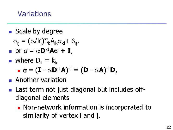 Variations Scale by degree ij = ( /ki) k. Aik kl+ ij, n or