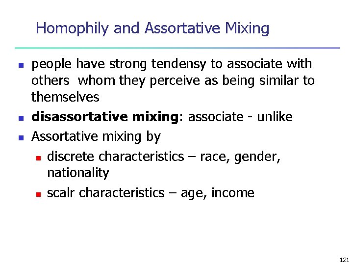 Homophily and Assortative Mixing n n n people have strong tendensy to associate with