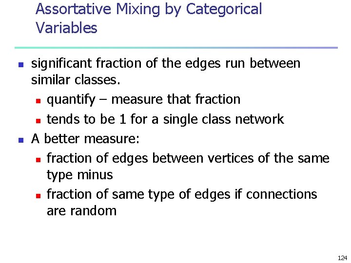 Assortative Mixing by Categorical Variables n n significant fraction of the edges run between