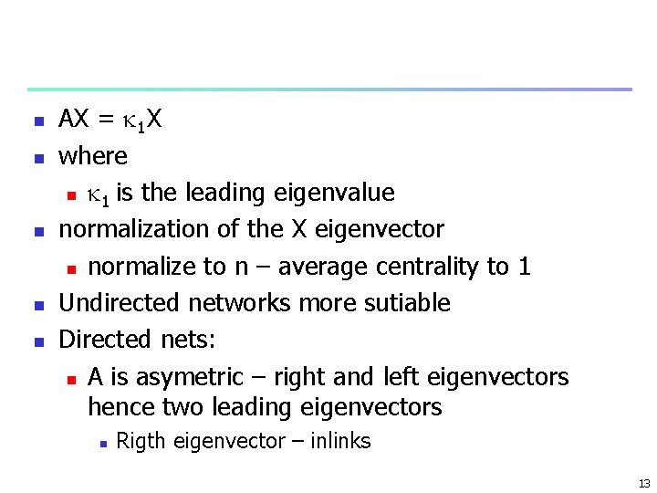 n n n AX = 1 X where n 1 is the leading eigenvalue