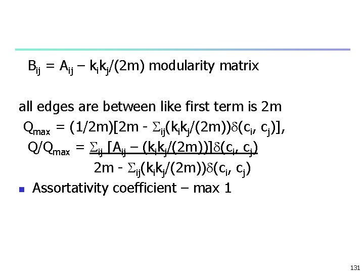 Bij = Aij – kikj/(2 m) modularity matrix all edges are between like first