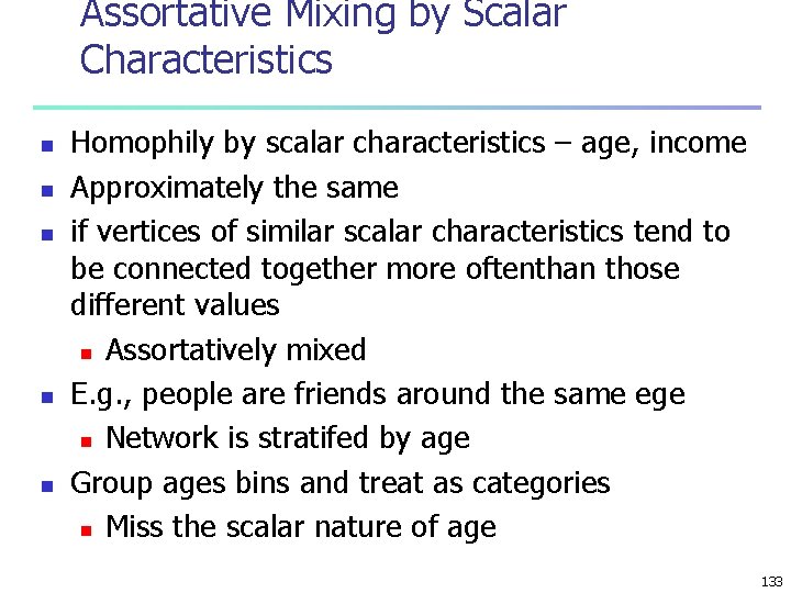 Assortative Mixing by Scalar Characteristics n n n Homophily by scalar characteristics – age,