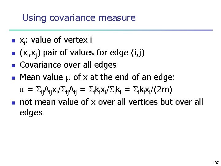 Using covariance measure n n n xi: value of vertex i (xi, xj) pair