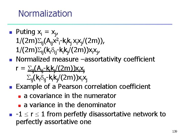 Normalization n n Puting xi = xj, 1/(2 m) ij(Aijx 2 i-kikj xixj/(2 m)),