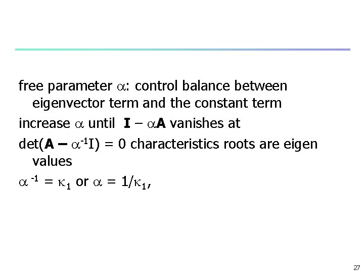 free parameter : control balance between eigenvector term and the constant term increase until