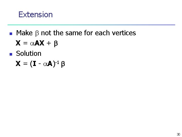 Extension n n Make not the same for each vertices X = AX +