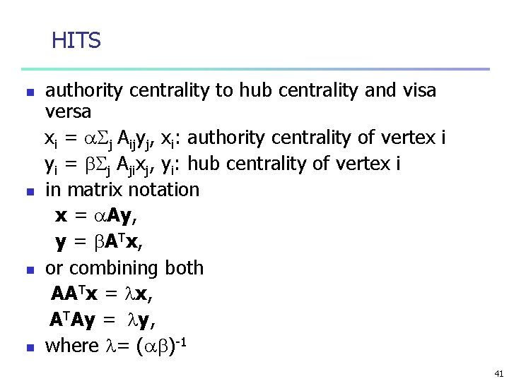 HITS n n authority centrality to hub centrality and visa versa xi = j