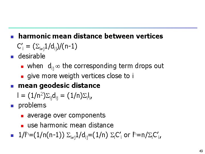 n n n harmonic mean distance between vertices C’i = ( i j 1/dij)/(n-1)